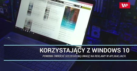 Uwaga na reklamy w Windows 10. Niektóre prowadzą na fałszywe strony