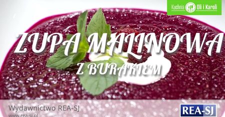 Barszcz w nowym wydaniu. Zupa malinowa z burakami i ziemniakami