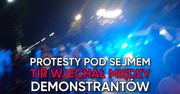 Protest pod Sejmem. Tir wjechał między demonstrantów