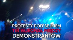 Protest pod Sejmem. Tir wjechał między demonstrantów