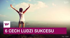 6 cech ludzi sukcesu