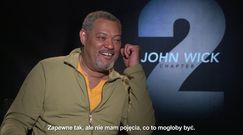 Laurence Fishburne opowiada o filmie "John Wick 2"