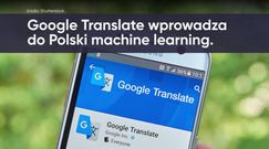 Google Translate wprowadza do Polski machine learning