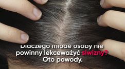 Dlaczego nie powinniśmy lekceważyć siwych włosów?