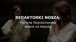 REDAKTORKI NOSZĄ: Martyna Wojciechowska stawia na klasykę