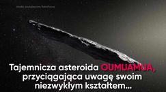 Tajemnicze pochodzenie asteroidy Oumuamua