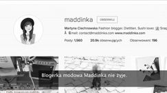 Nie żyje blogerka modowa Maddianka