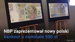 Nowy banknot 500 zł. Zobacz, jak będzie wyglądał