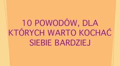 10 powodów, dla których warto kochać siebie bardziej