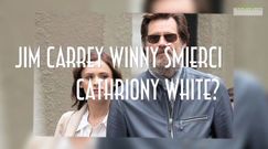 Jim Carrey winny śmierci Cathriony White?
