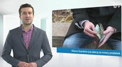 #dziejesiewbiznesie: klienci banków już płacą za nowy podatek