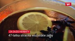 Za dużo herbaty. Amerykanka zniszczyła sobie kości