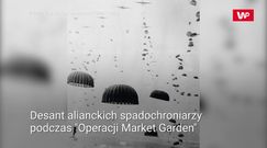 Operacja Market Garden. Rzadkie zdjęcia z wojennych archiwów