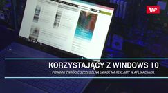Uwaga na reklamy w Windows 10. Niektóre prowadzą na fałszywe strony