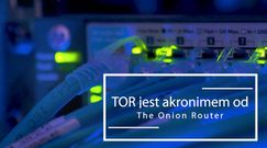 Co to jest sieć Tor i ciemna strona internetu?