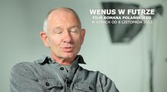 Paweł Edelman nt.  filmu 'Wenus w futrze'