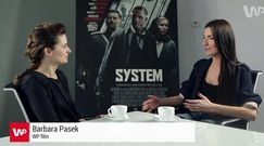 Jak Agnieszka Grochowska zdobyła rolę w filmie "System"?