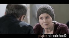 Grażyna Szapołowska o filmie "Piąte: Nie odchodź"
