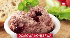 Domowa konserwa. Pyszne i proste danie, które wytrzyma miesiące w spiżarni