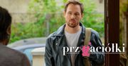 Stefan Pawłowski nowym bohaterem "Przyjaciółek". Igor zniszczy małżeństwo Zuzy i Janka?!