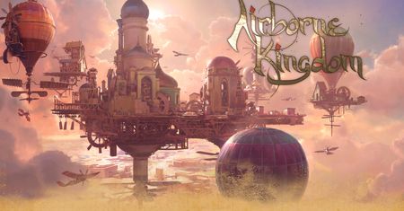Airborne Kingdom, czyli zbuduj sobie podniebne miasto