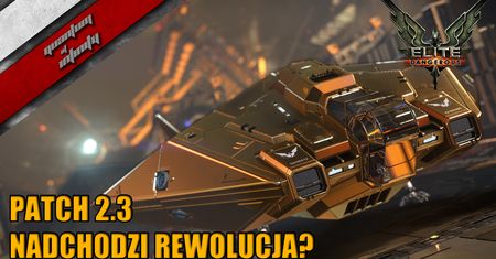 Elite: Dangerous - Patch 2.3 - Nadchodzi rewolucja?