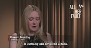 "To jej wina". Dakota Fanning: "Mężczyźni są nieświadomi tego, co kobiety ogarniają w ciszy"