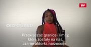 KiKi Layne z "The Old Guard" Netfliksa: Idę po role, których nam dotąd niesłusznie nie dawano