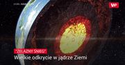 Wielkie odkrycie w jądrze Ziemi