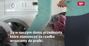 Te rzeczy pierzemy zbyt rzadko