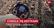 Chwalił się antykami. Teraz grozi mu więzienie