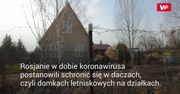 Koronawirus w Rosji. Obywatele uciekają na wieś