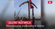 "Złota kotwica". Niesamowite znalezisko w morzu
