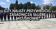 Czy należy przywrócić zasadniczą służbę wojskową?