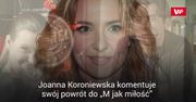 Fani chcą, by Joanna Koroniewska wróciła do "M jak miłość". Gwiazda komentuje