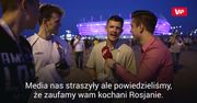Mundial 2018. Kibice zachwyceni Rosją. "Media nas straszyły"