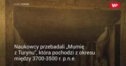 Przebadali "Mumię w Turynu". Balsamowanie zwłok 1500 lat starsze, niż sądzono