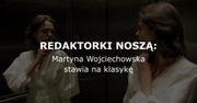 REDAKTORKI NOSZĄ: Martyna Wojciechowska stawia na klasykę