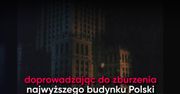Politycy chcą zburzenia PKiN. "Rozmowy kontrolowane" pokazały, jak to zrobić