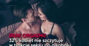 Co może się wydarzyć, gdy uprawiasz seks po alkoholu?