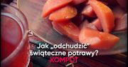 Jak odchudzić świąteczne potrawy? KOMPOT