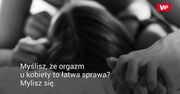 Co utrudnia kobietom osiągnięcie orgazmu?