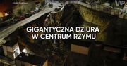 Gigantyczna dziura w centrum Rzymu