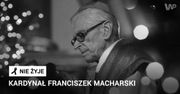 Zmarł ks. kard. Franciszek Macharski, były metropolita krakowski