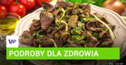 Podroby są mało apetyczne? To bomba zdrowia