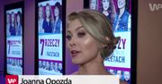 Joanna Opozda o swojej roli w filmie "7 rzeczy, których nie wiecie o facetach"