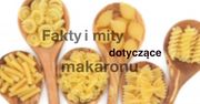 Fakty i mity dotyczące makaronu