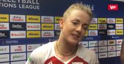 Liga Narodów kobiet. Joanna Wołosz: Nie spodziewałam się, że zagram