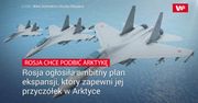 Rosja chce podbić Arktykę