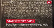 Starożytny zapis. Dowodem na istnienie biblijnego króla